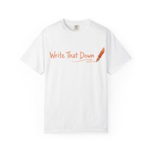 Write That Down T-Shirt — Pen Script Graphic Tee