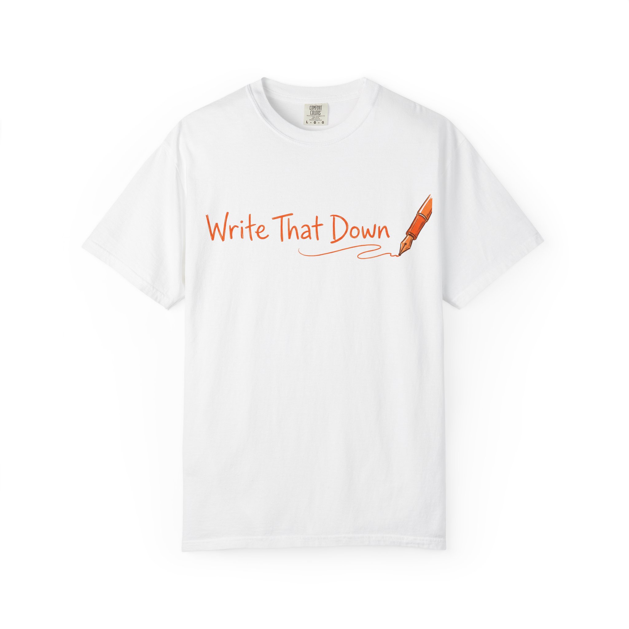Write That Down T-Shirt — Pen Script Graphic Tee